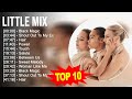 L i t t l e m i x 2023 mix  top 10 best songs  greatest hits  full album