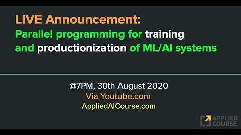 Announcement: LIVE on 30th Aug [Parallel programming for training  and productionization of ML/AI ]