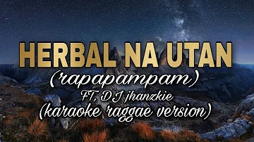 HERBAL NA UTAN - HALAMANA  FT. dj jhanzkie (KARAOKE RAGGAE VERSION)