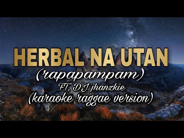 HERBAL NA UTAN - HALAMANA  FT. dj jhanzkie (KARAOKE RAGGAE VERSION) class=