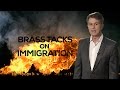 BRASS TACKS ON IMMIGRATION