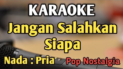 JANGAN SALAHKAN SIAPA - KARAOKE || NADA PRIA COWOK || Pop Nostalgia || Pance || Live Keyboard