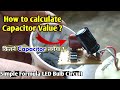 What is the Capacitor value of LED Bulb Circuit ? How to Calculate Capacitor value?