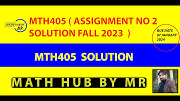 MTH405 ASSIGNMENT N0 2 SOLUTION FALL 2023 PRESENTED BY MUHAMMAD RAMZAN