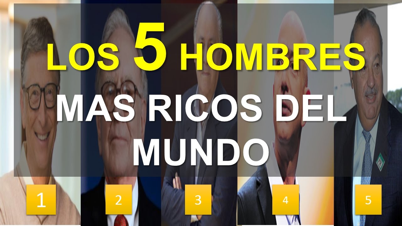 Los 5 hombres mas ricos del mundo - YouTube