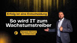 IT als Wachstumsfaktor nutzen – Interview über IT-Projekte & internationale Teams | Naveed Ahmad