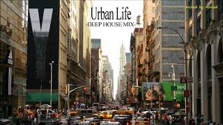 Urban Life -Deep House Mix 2018-