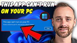 "This App Can't Run" Error? Fix Incompatibility on Windows 11 – Step by Step