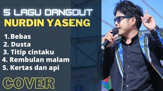 Lagu dangdut pilihan Nurdin Yaseng (Cover)