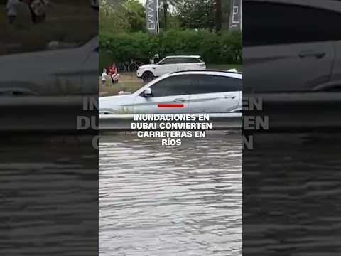 Inundaciones en #Dubai convierten carreteras en ríos