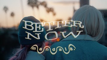 Mandala - Better Now (Official Music Video)