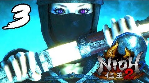 NIOH 2 Gameplay Walkthrough Part 3 (PS4)  [1080p HD] 2nd & 3rd Boss: Enenra & Yatsu
