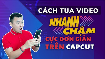 Cách tua video nhanh, chậm cực đơn giản trên Capcut |Nguyễn Anh Tùng