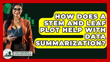 How Does A Stem And Leaf Plot Help With Data Summarization? - The Friendly Statistician