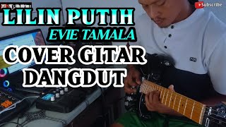 LILIN PUTIH || EVIE TAMALA || INSTRUMENT COVER GITAR DANGDUT