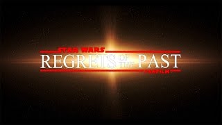 Regrets of the Past  Star Wars Fan Film (EN)