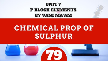 Chemical Properties of Sulphur | Part 79|P block|chemistry|Unit 7I class 12|By Vani ma