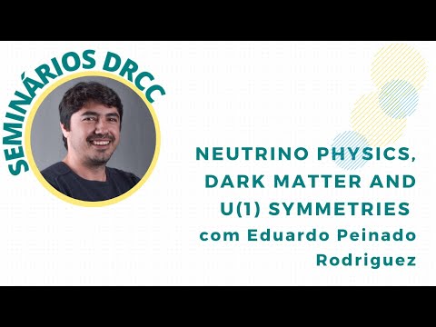 Neutrino Physics, Dark Matter and U(1) Symmetries com Eduardo Peinado Rodriguez - Seminários DRCC