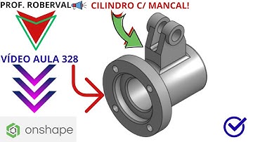 Aula 328-Exercício 320_Modelamento do Cilindro com Mancal ou Munhão no Onshape