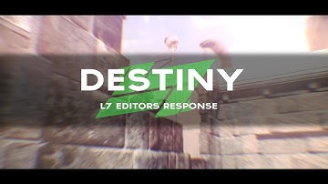 "Destiny" L7 Editor Response [By Tempest]