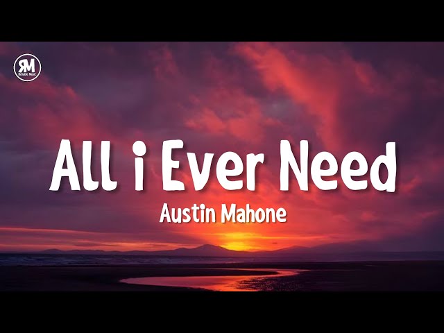 Austin Mahone - All I Ever Need (lyrics) class=