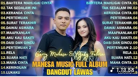 BAHTERA MAHLIGAI CINTA - GERRY MAHESA FT AJENG FEBRIA || MAHESA MUSIC FULL ALBUM TERBARU 2025