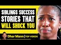 Siblings Success Stories That Will Shock You | Dhar Mann