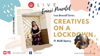 Creatives on a Lockdown Episode 6 ft. Meldi Ugsang