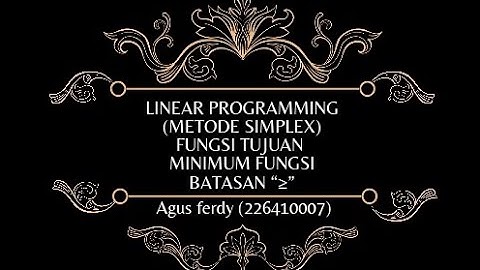 LINEAR PROGRAMMING (METODE SIMPLEX) FUNGSI TUJUAN  MINIMUM FUNGSI BATASAN “≥”