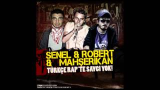 Senel & Robert & Mahşerikan - Türkçe Rapte Saygı Yok (2012) Resimi