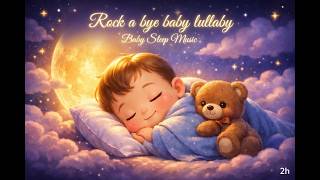 Baby Sleep Music 🌙  | Rock-a-Bye Baby Lullaby 💤 2 Hour Gentle Piano