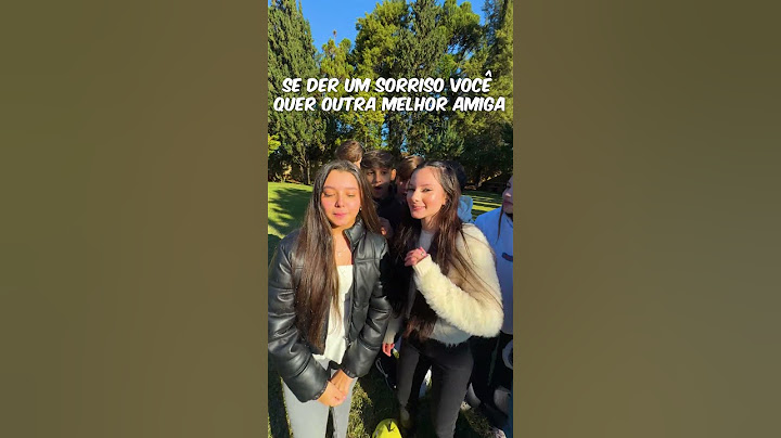 SE DER UM SORRISO VOCE QUER OUTRA MELHOR AMIGA