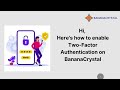 How To Enable Two-Factor Authentication On Your BananaCrystal Account