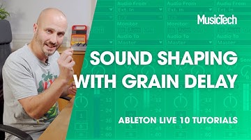 Ableton Live Tutorials: Sound Shaping With Grain Delay