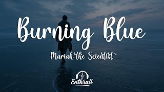 Mariah the Scientist - Burning Blue (Lyrics)