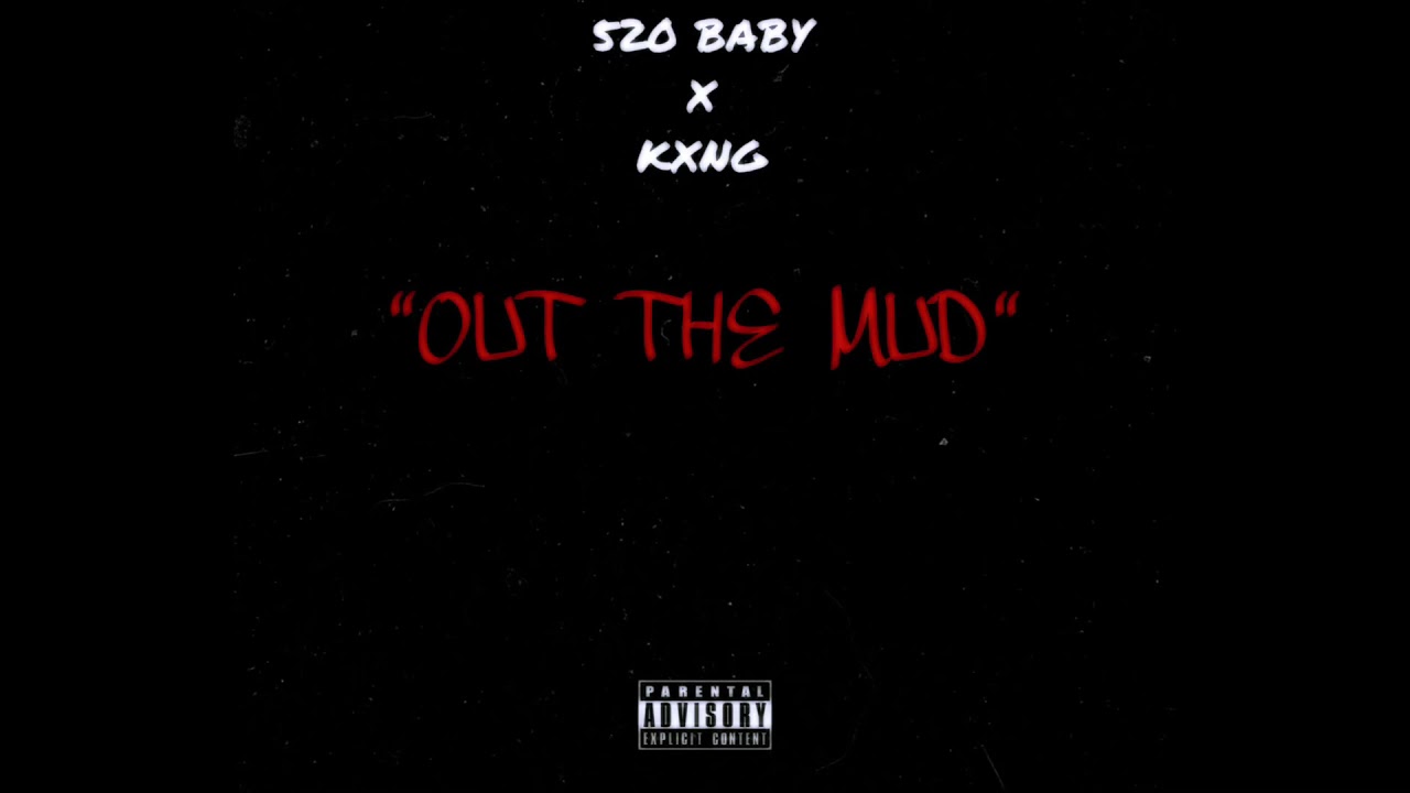 520 Baby- Out The Mud ft KXNG (Prod by. Andyr)