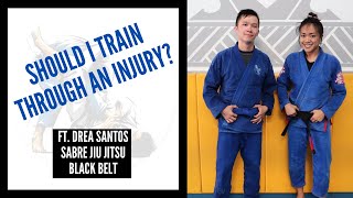 Should I Train Through An Injury? Ft. Drea Santos