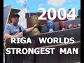 2004 WORLDS  STRONGEST  MAN  - 2 часть