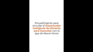 Vincula tu Pet Feeder con la aplicación Nexxt Home | Nexxt Solutions