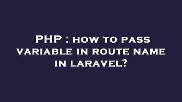 PHP : how to pass variable in route name in laravel?