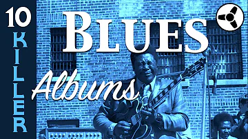 10 Killer Blues Albums you Need to Listen to