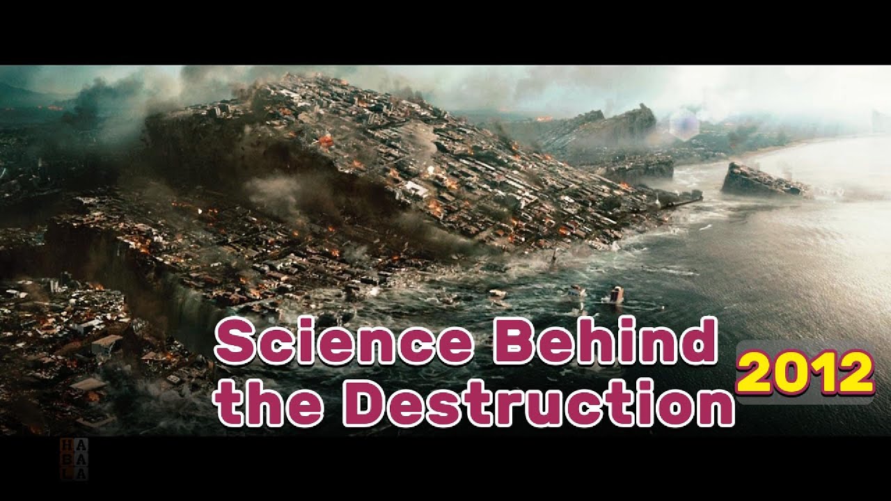 2012 MOVIE | Science Behind the Destruction 