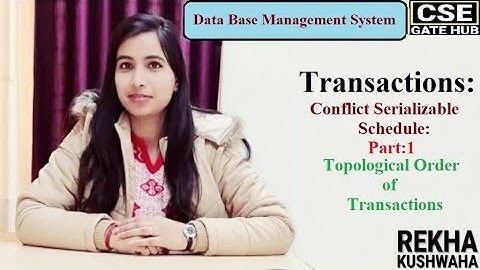 DBMS: Conflict serializable Schedule Part 1: Topological Order of schedule by Rekha Kushwaha