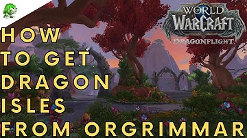 Dragonflight How to get Dragon Isles from Orgrimmar