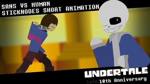 UNDERTALE: SANS VS HUMAN | A Sticknodes animation [10th Anniversary]
