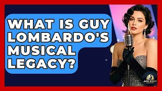 What Is Guy Lombardo's Musical Legacy? - Jazz Music Legends