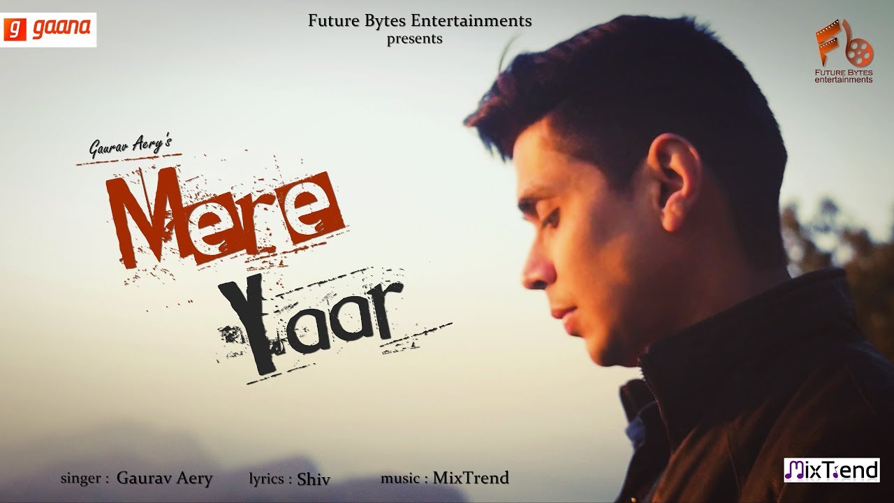 Mere Yaar – Gaurav Aery | Latest Hindi Song | (Official Video) Future Bytes Entertainments