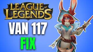 How to Fix Error VAN 117 in League of Legends