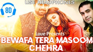 Bewafa Tera Masoom Chehra 8D-Audio | Jubin Nautiyal | Love 8D-Audio