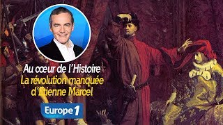 Au cœur de l'histoire: La révolution manquée d’Etienne Marcel (Franck Ferrand)